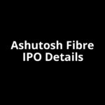 Ashutosh Fibre IPO Date, Review, Price, Allotment Details