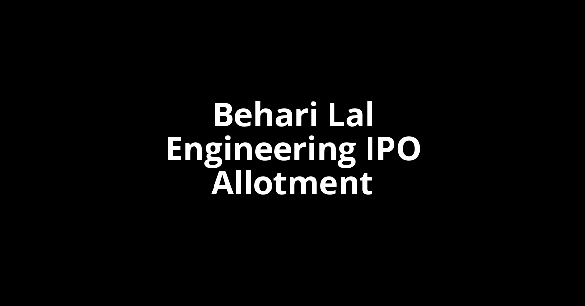 Behari Lal Engineering IPO Allotment Status