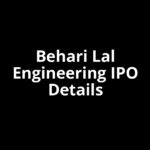Behari Lal Engineering IPO Date, Review, Price, Allotment Details
