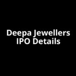 Deepa Jewellers IPO Date, Review, Price, Allotment Details