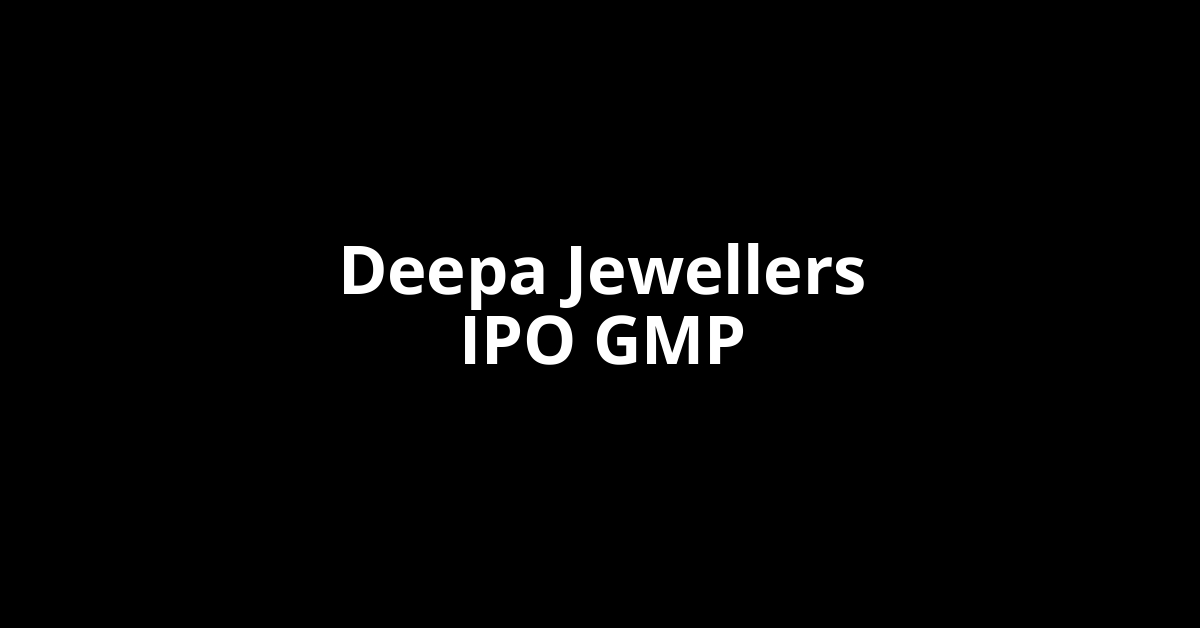 Deepa Jewellers IPO GMP, Grey Market Premium Today