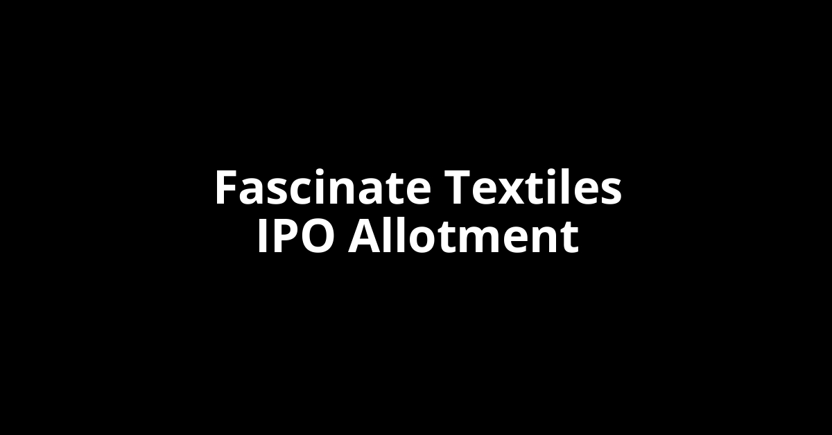 Fascinate Textiles IPO Allotment Status