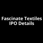 Fascinate Textiles IPO Date, Review, Price, Allotment Details