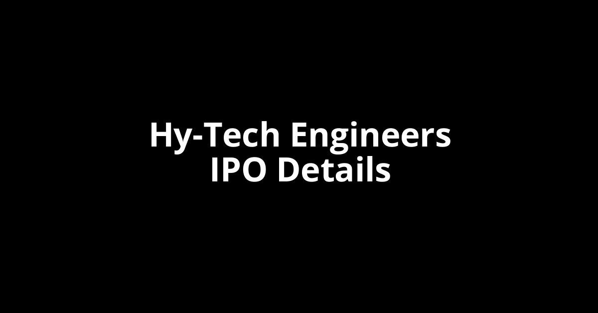 Hy-Tech Engineers IPO Date, Review, Price, Allotment Details