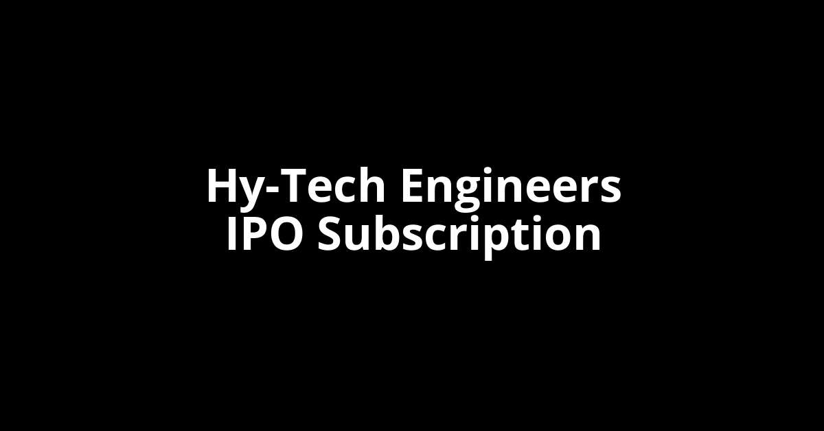 Hy-Tech Engineers IPO Subscription Status