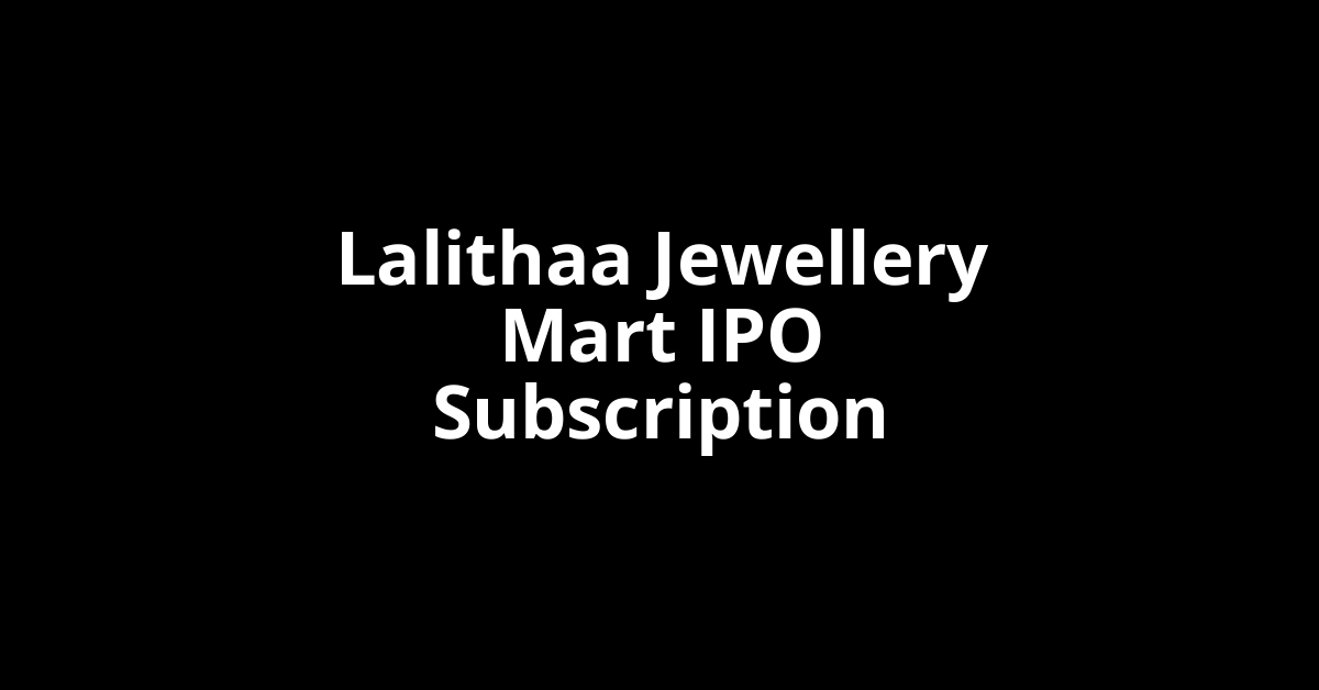 Lalithaa Jewellery Mart IPO Subscription Status