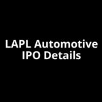 LAPL Automotive IPO Date, Review, Price, Allotment Details