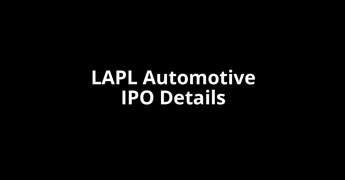 LAPL Automotive IPO Date, Review, Price, Allotment Details