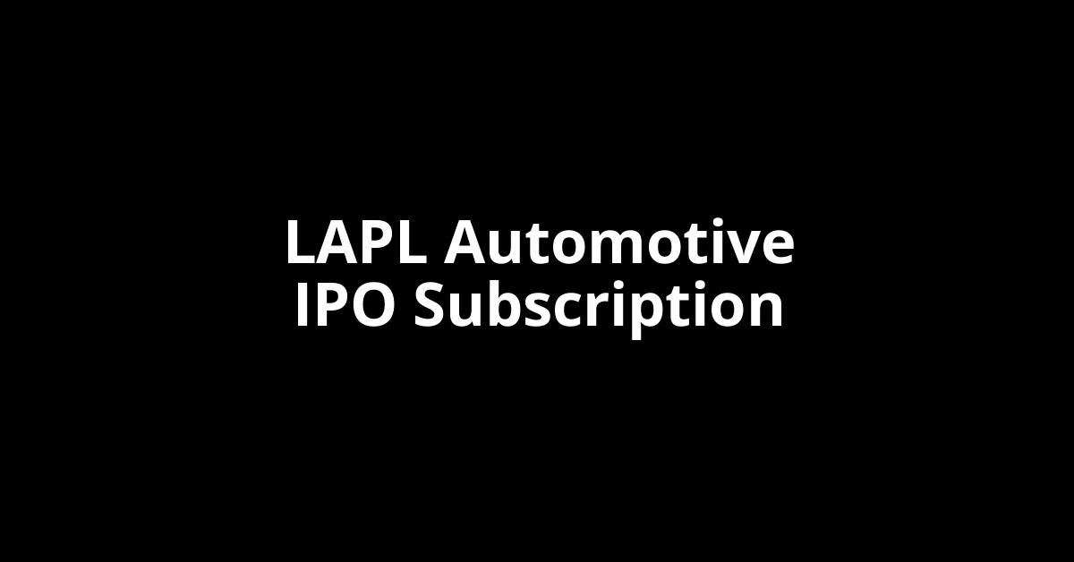 LAPL Automotive IPO Subscription Status