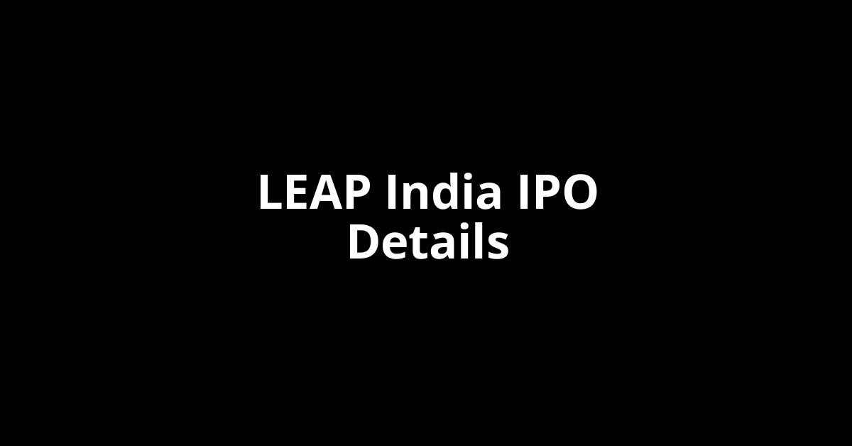 LEAP India IPO Date, Review, Price, Allotment Details