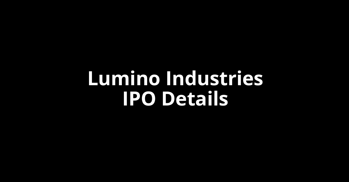 Lumino Industries IPO Date, Review, Price, Allotment Details