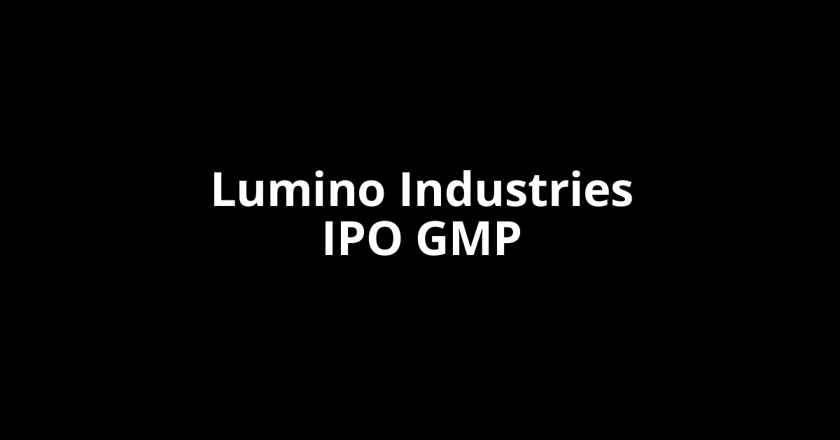 Lumino Industries IPO GMP, Grey Market Premium Today