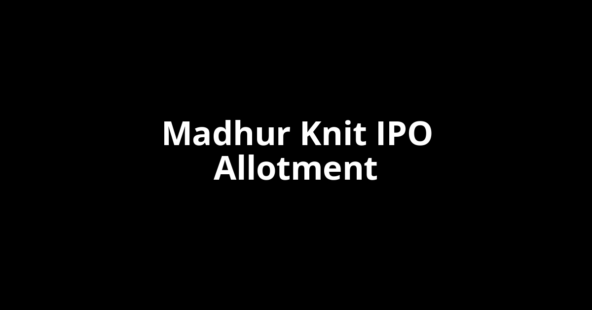 Madhur Knit IPO Allotment Status