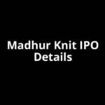 Madhur Knit IPO Date, Review, Price, Allotment Details