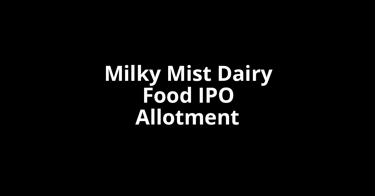 Milky Mist Dairy Food IPO Allotment Status