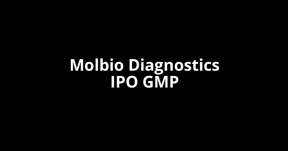 Molbio Diagnostics IPO GMP, Grey Market Premium Today
