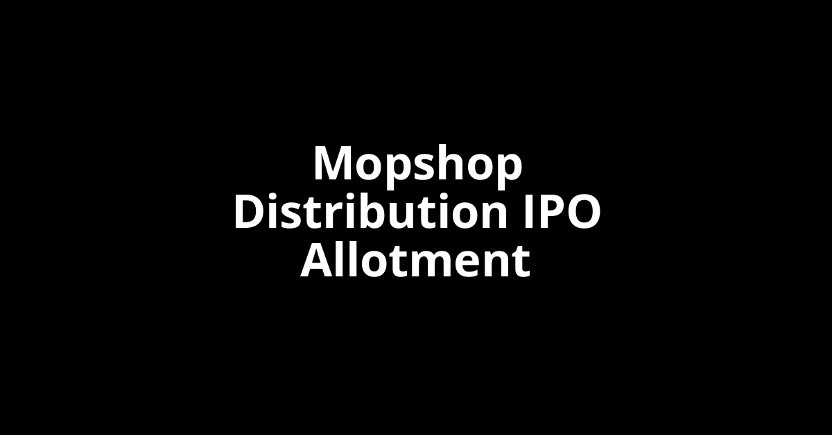 Mopshop Distribution IPO Allotment Status