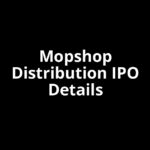 Mopshop Distribution IPO Date, Review, Price, Allotment Details