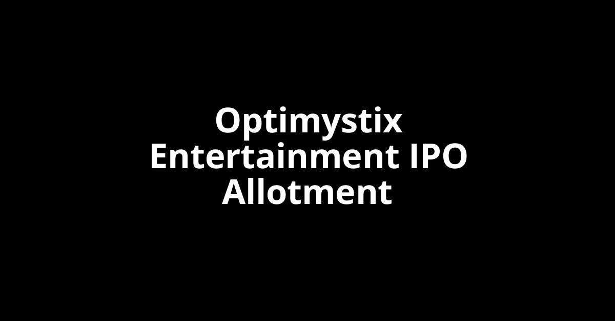 Optimystix Entertainment IPO Allotment Status