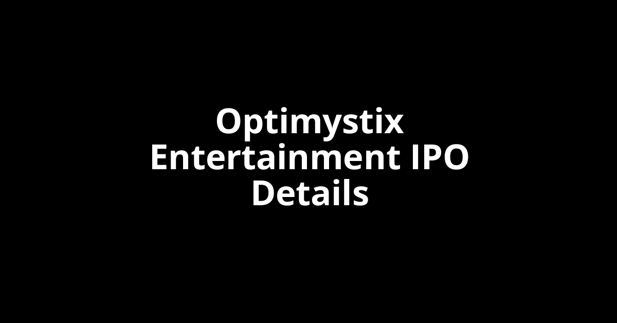 Optimystix Entertainment IPO Date, Review, Price, Allotment Details