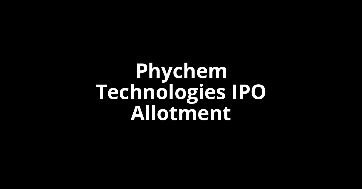 Phychem Technologies IPO Allotment Status