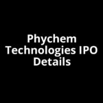 Phychem Technologies IPO Date, Review, Price, Allotment Details