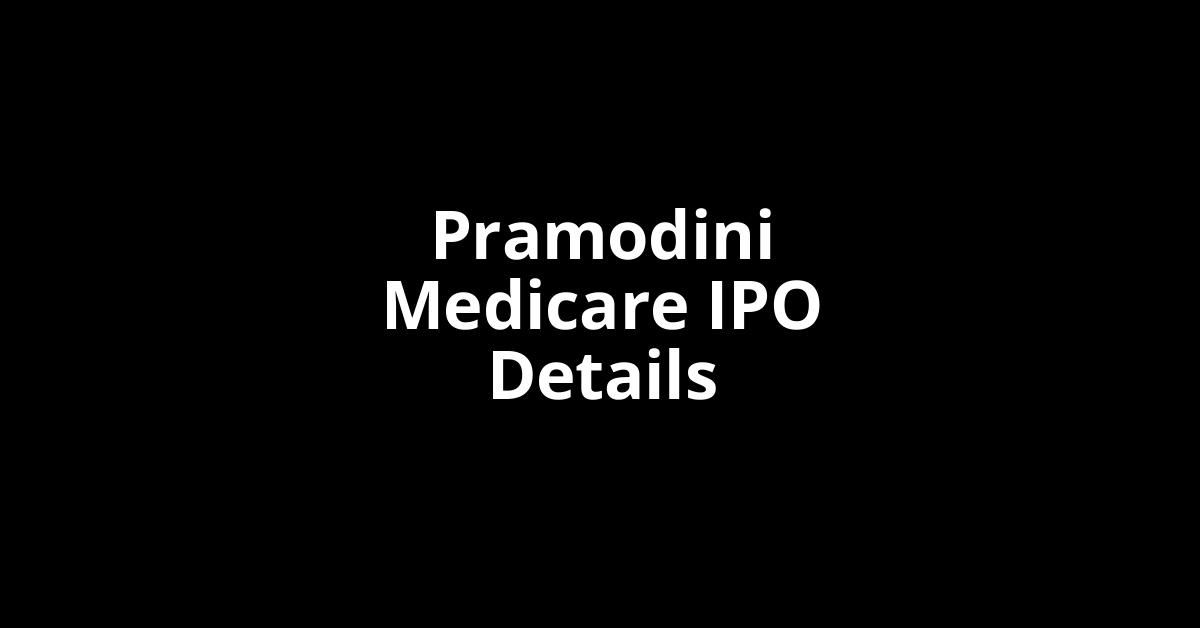 Pramodini Medicare IPO Date, Review, Price, Allotment Details