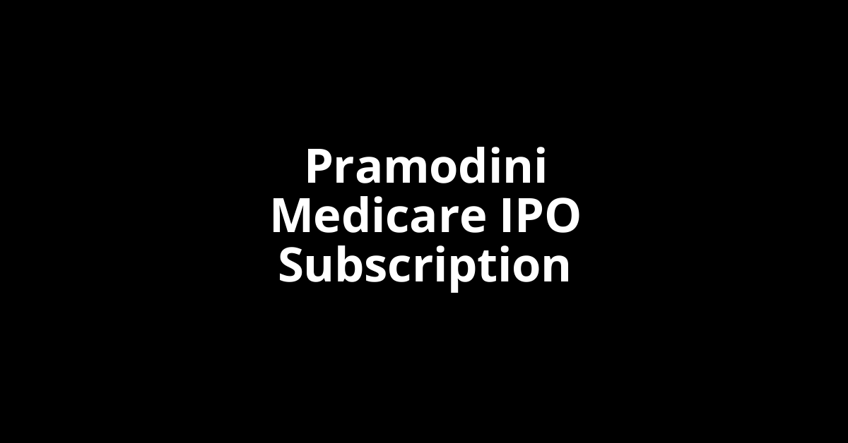 Pramodini Medicare IPO Subscription Status