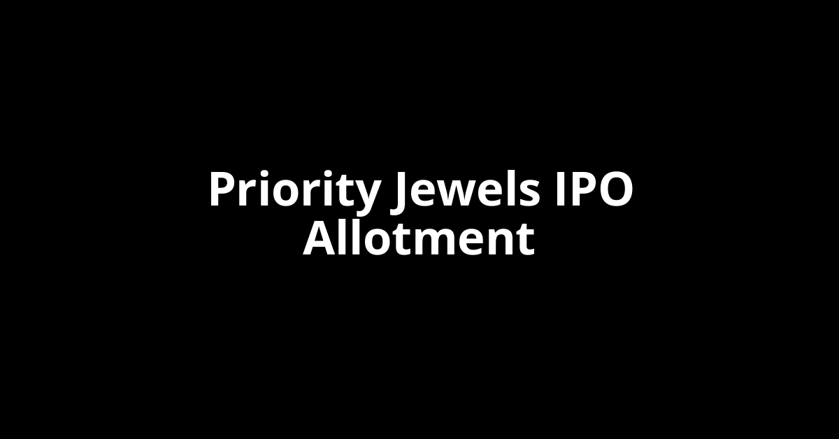 Priority Jewels IPO Allotment Status
