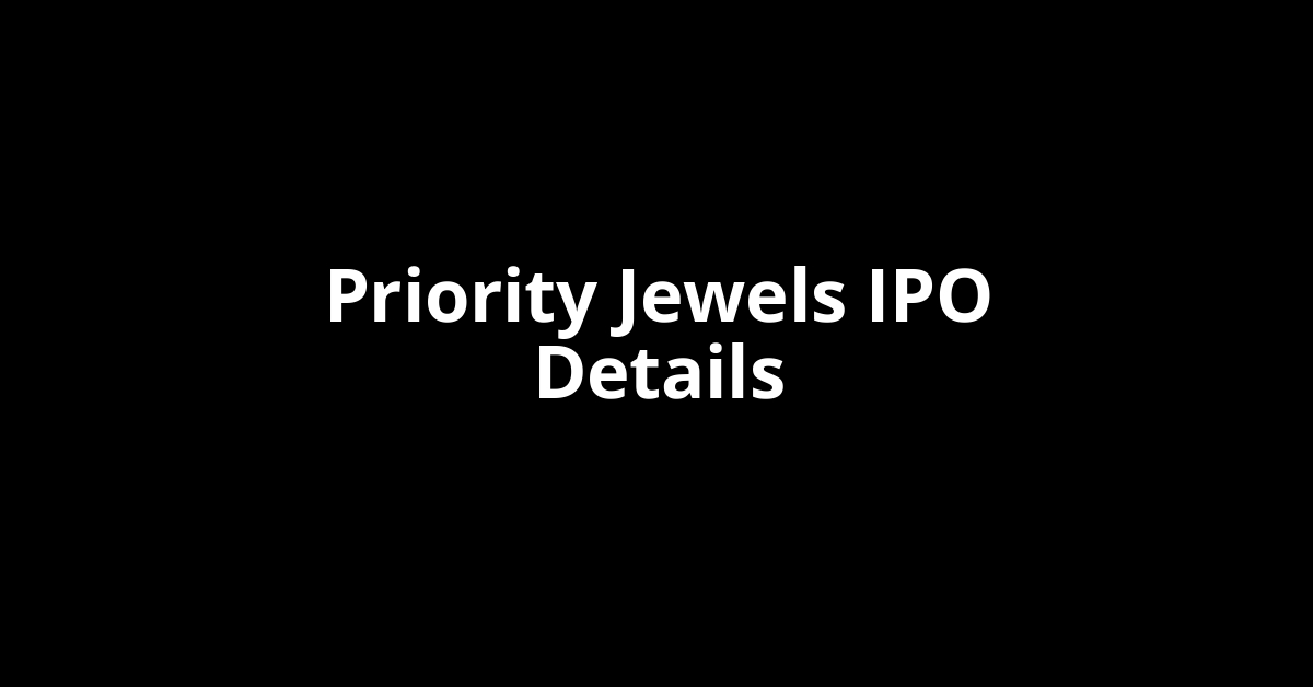 Priority Jewels IPO Date, Review, Price, Allotment Details