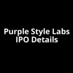 Purple Style Labs IPO Date, Review, Price, Allotment Details