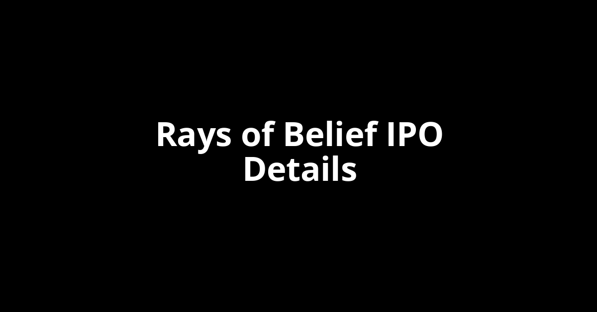 Rays of Belief IPO Date, Review, Price, Allotment Details