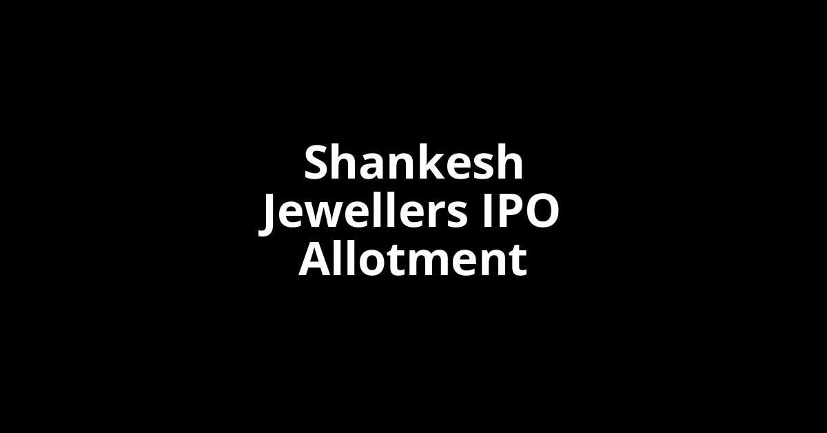 Shankesh Jewellers IPO Allotment Status
