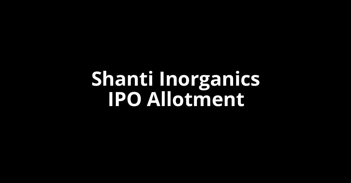 Shanti Inorganics IPO Allotment Status
