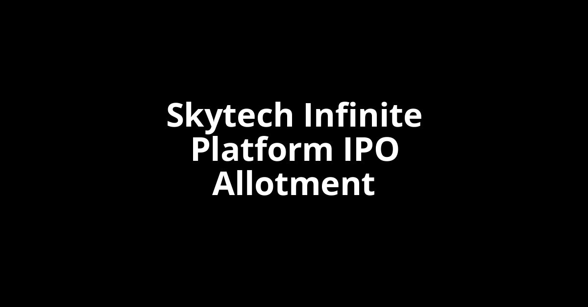 Skytech Infinite Platform IPO Allotment Status