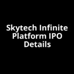 Skytech Infinite Platform IPO Date, Review, Price, Allotment Details