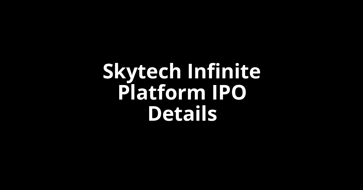 Skytech Infinite Platform IPO Date, Review, Price, Allotment Details