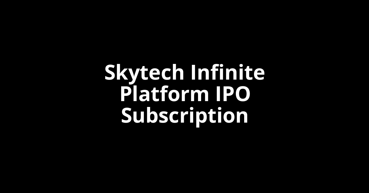 Skytech Infinite Platform IPO Subscription Status