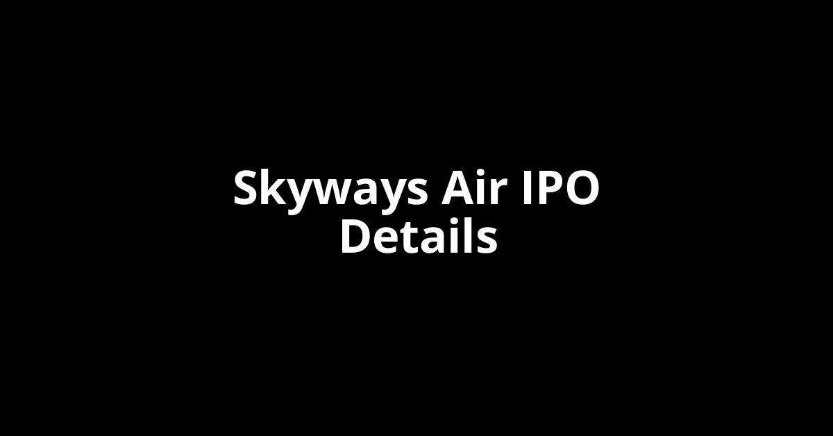 Skyways Air IPO Date, Review, Price, Allotment Details