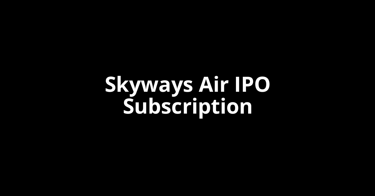 Skyways Air IPO Subscription Status