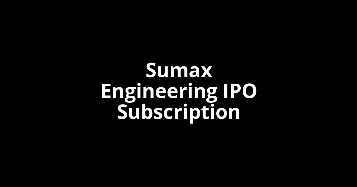 Sumax Engineering IPO Subscription Status