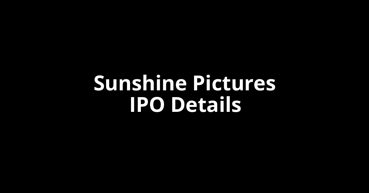 Sunshine Pictures IPO Date, Review, Price, Allotment Details