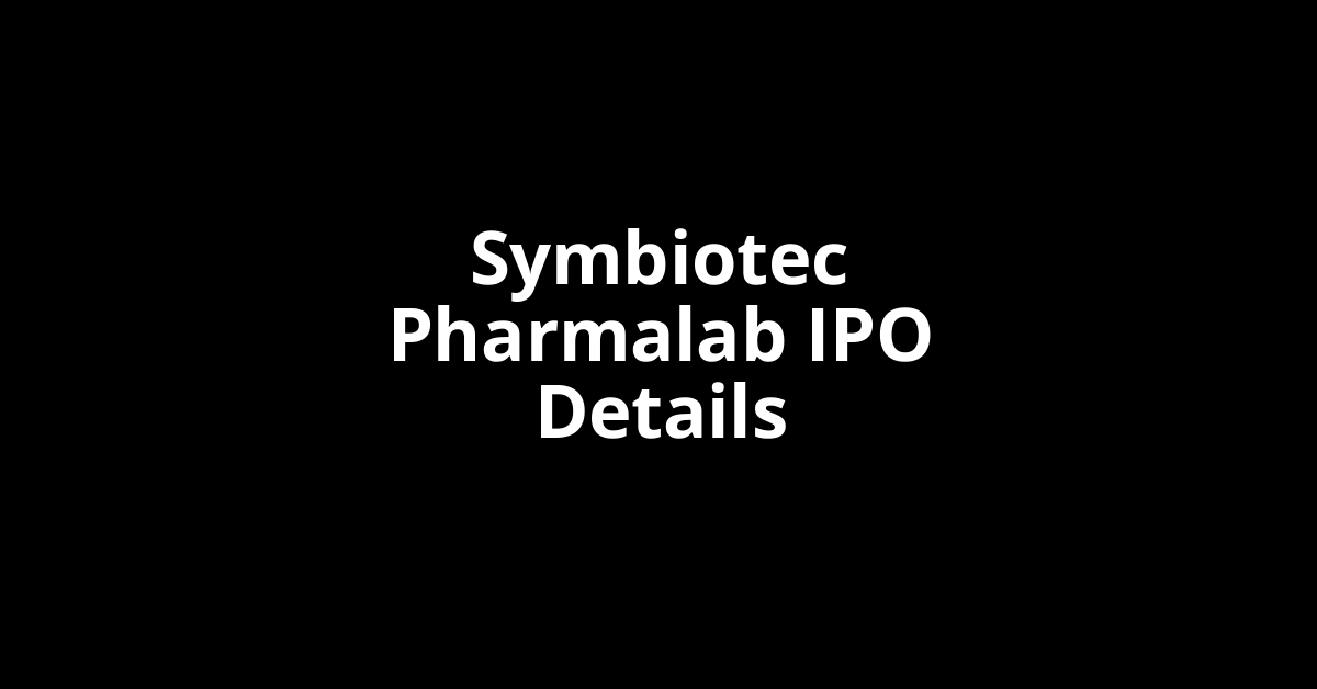 Symbiotec Pharmalab IPO Date, Review, Price, Allotment Details