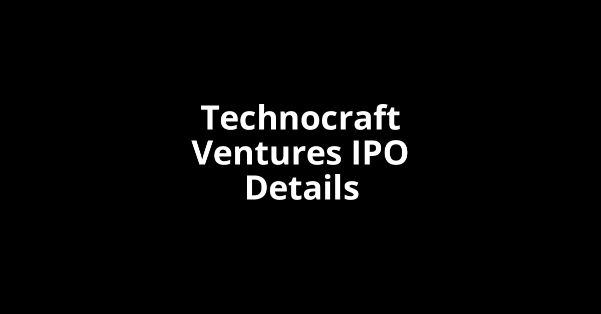 Technocraft Ventures IPO Date, Review, Price, Allotment Details