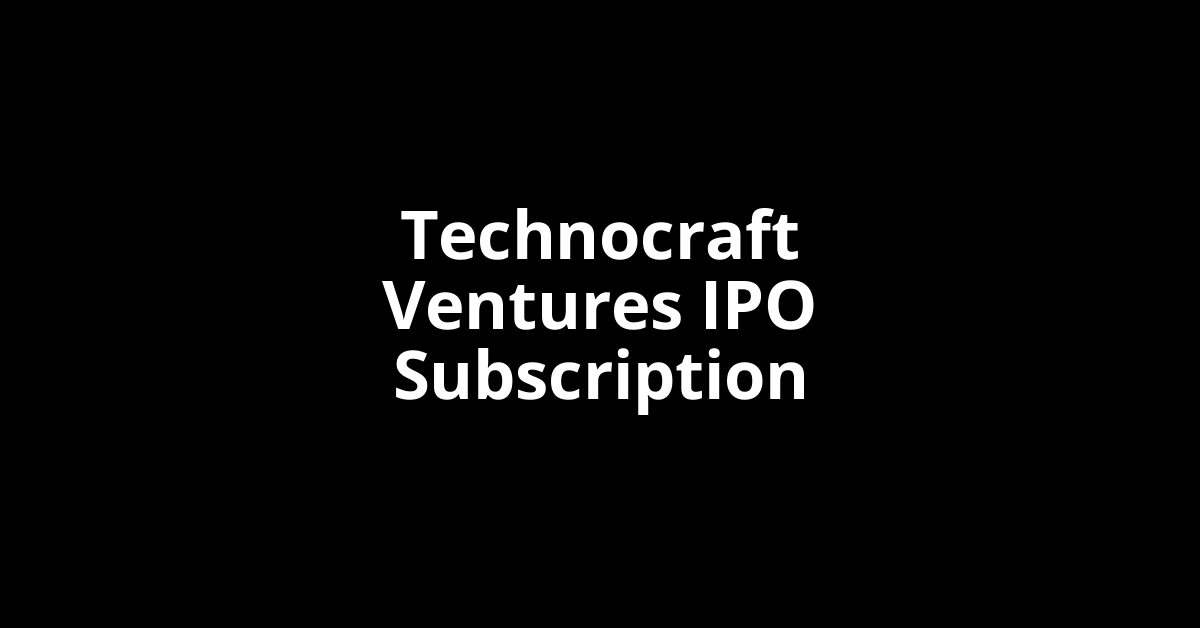 Technocraft Ventures IPO Subscription Status
