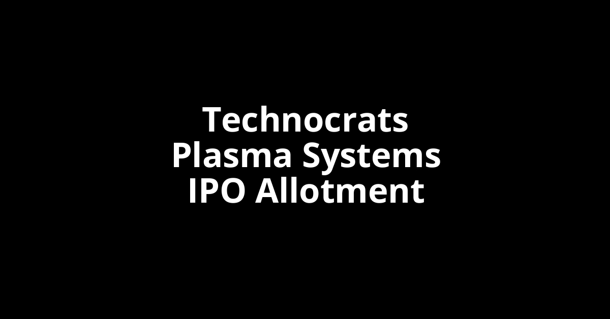 Technocrats Plasma Systems IPO Allotment Status