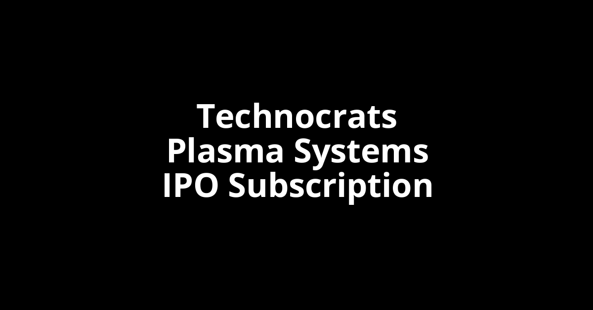 Technocrats Plasma Systems IPO Subscription Status
