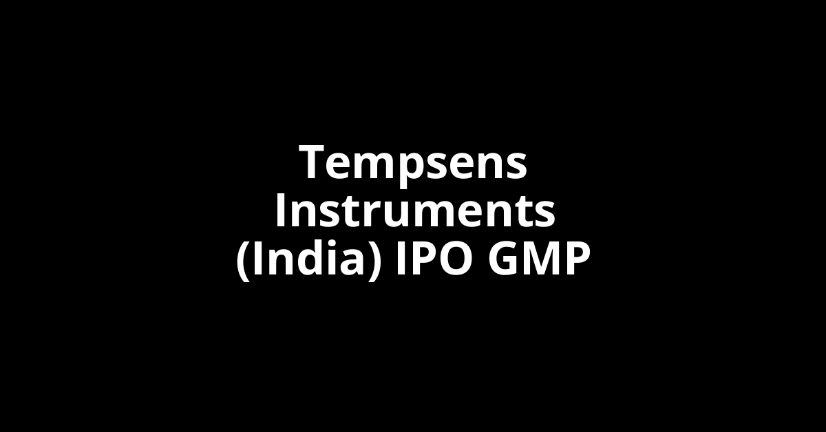 Tempsens Instruments (India) IPO GMP, Grey Market Premium Today