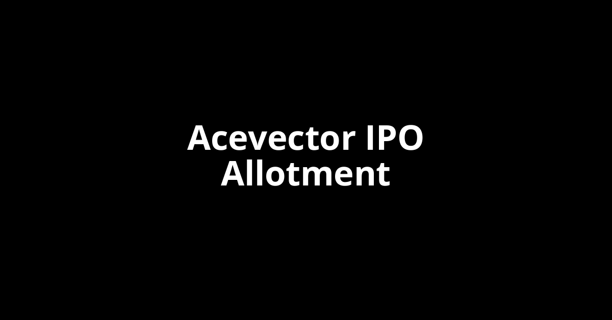 Acevector IPO Allotment Status