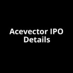 Acevector IPO Date, Review, Price, Allotment Details